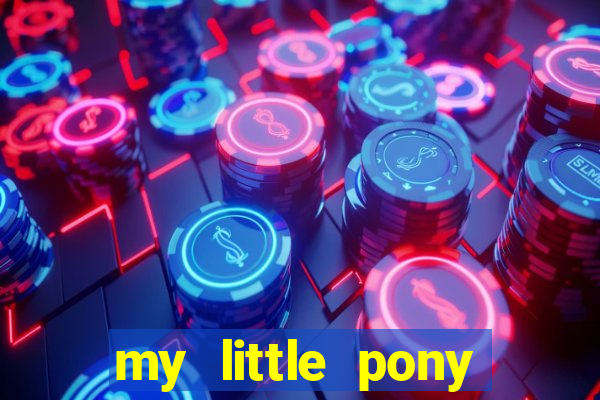 my little pony jogos de vestir